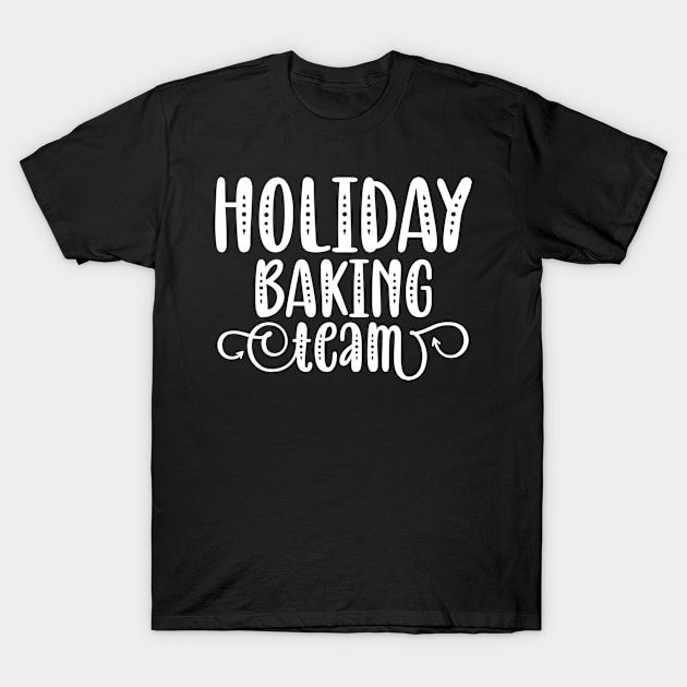 Holiday Baking Team T-Shirt by p308nx